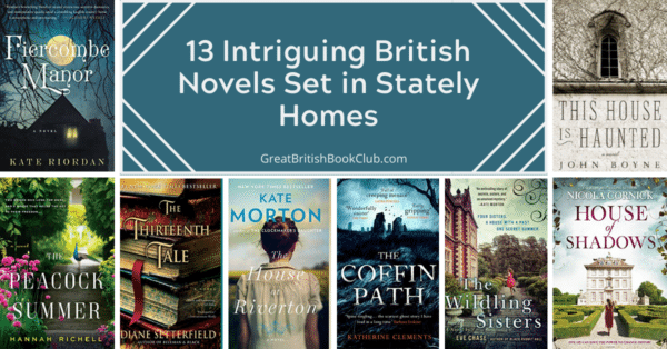 13 Intriguing Books Set in Mysterious & Stately British Homes